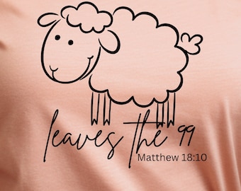 Lost Sheep T Shirt, Jesus Leaves the 99, Christian Apparel, Bible Verse Shirt, Gift for Christians, Lost Lamb, Jesus Shirt, Matthew 18:10