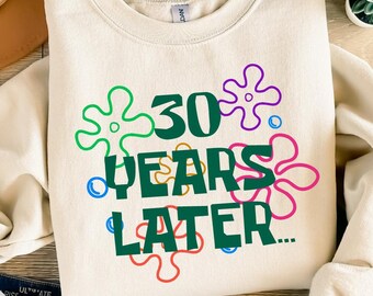 30 Years Later Sweatshirt, 30th Birthday Shirt, Thirty Years Later Sweater, Dirty 30 Tee, 30th Birthday Gift, 1994 Shirt, Gift for Thirties