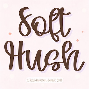 May include: A digital graphic featuring the words "Soft Hush" in a brown, handwritten script font. Below the words is the text "a handwritten script font" in a smaller, lighter brown font. The background is a light pink with small, light pink star shapes.