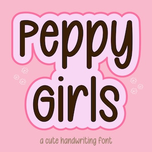 May include: A pink background with a brown font that says "Peppy girls" in a cute handwriting style. The text is outlined in pink and has a pink shadow. The text is surrounded by small white flowers.