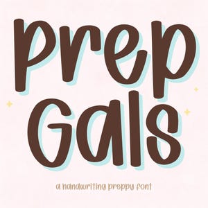 May include: The words "Prep Gals" in a brown, handwritten font with a light blue shadow, set against a soft pink background. Below, the text reads "a handwriting preppy font". Small yellow starbursts accent the corners.