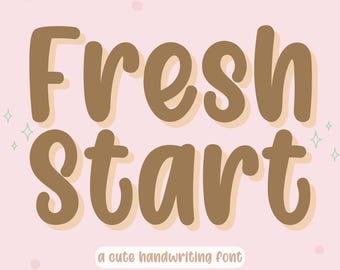 May include: A digital graphic with the words "Fresh Start" in a brown, rounded font with a light beige shadow. The text "a cute handwriting font" is below the main text, all on a light pink background with small decorative elements.