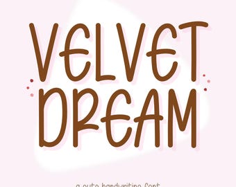 May include: A brown handwritten font design with the text "VELVET DREAM" and the words "a cute handwriting font" below.