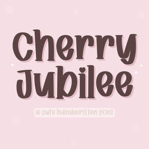 May include: A digital graphic with the words "Cherry Jubilee" in a dark brown, rounded font. Below, the text "a cute handwritten font" is in a light brown, sans-serif font. The background is a soft pink.