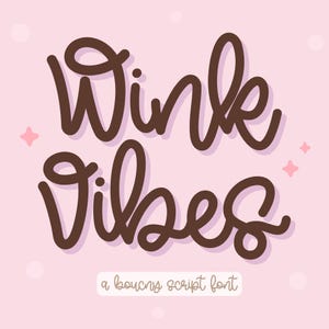 May include: A digital graphic with the words "Wink Vibes" in a brown, bouncy script font. The background is a light pink with small pink stars and circles. Below the words is the text "a bouncy script font".