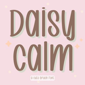 May include: A digital graphic featuring the words "Daisy calm" in a brown, rounded font with a light green shadow, set against a soft pink background. The text "a cute brush font" is below. Decorative stars and flowers are scattered around the text.