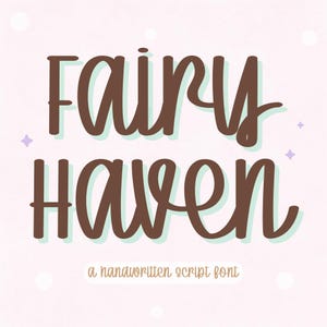 May include: A digital graphic featuring the words "Fairy Haven" in a brown, handwritten script font with a light blue shadow. The text "a handwritten script font" is below the main text, with a light pink background and decorative elements.