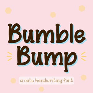 May include: A pink background with yellow polka dots features a brown handwritten font that says "Bumble Bump" with a light blue outline. Below the text is a smaller font that says "a cute handwriting font".