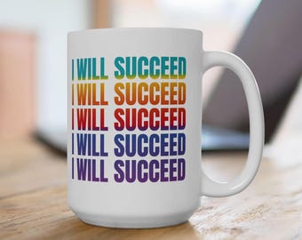 Inspirational Coffee Mug: I Will Succeed, Motivational Gift