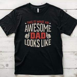 Awesome Dad Shirt, Happy Fathers Day, Gifts for Dad, Father Shirt, Dad Shirt, Birthday Gift for Him, This is What an Awesome Dad Looks Like
