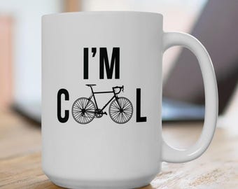 I'm Cool, Biking Mug, Biker Gift, Coffee Mug, Gift for Cyclist, Cycling Mug, Bicycle Mug, Bicycle Coffee Mug, Gift for Biker, Bicycle
