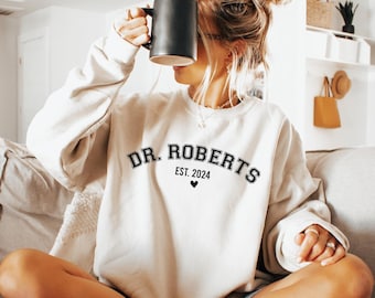 Custom Dr. Surname Sweatshirt, Personalized Doctor Appreciation Shirt, Customized Medical PhD Graduation Hoodie, Gift for Physicians, TU6941