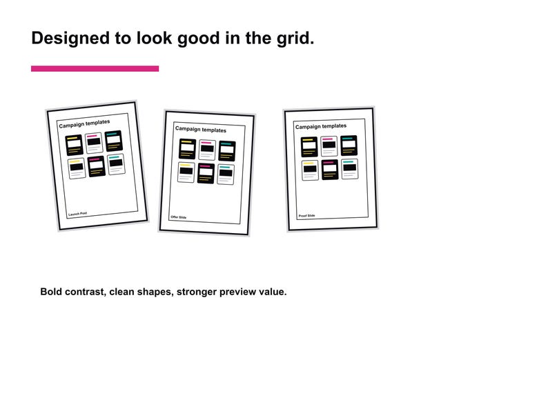 May include: Three white framed campaign template designs with colorful blocks. The text reads "Designed to look good in the grid." and "Bold contrast, clean shapes, stronger preview value."
