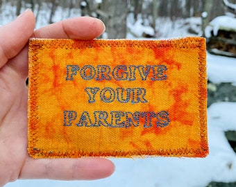 Handmade Embroidered Tie Dyed Canvas Patch Forgive Your Parents A Meditation Free Shipping.
