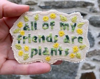 All of My Friends Are Plants - Handmade Embroidered Canvas Patch