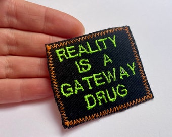 Reality Is a Gateway Drug - Handmade Canvas Upcycled Patch