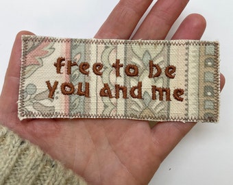 Free to be You and Me. Handmade Upcycled Canvas Patch.