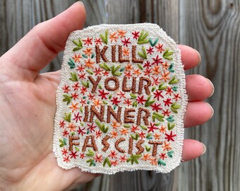Kill Your Inner Fascist. Handmade Embroidered Canvas Patch. Free Shipping