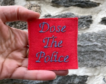 Dose The Police. Handmade Embroidered Badge. One of a Kind Canvas Patch