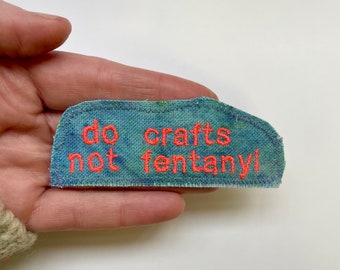 Do Crafts Not Fentanyl. Handmade Upcycled Canvas Patch.