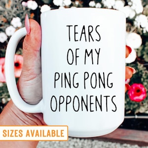 Ping Pong Mug, Tears of My Ping Pong Opponents Mug, Funny Ping Pong Mug, Ping Pong Lover, Ping Pong Gifts for Dad, Table Tennis Gift