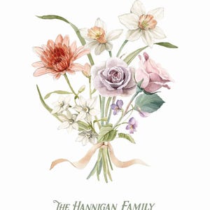 May include: A watercolor painting of a bouquet of flowers tied with a peach-colored ribbon. The bouquet includes pink roses, white daffodils, a peach-colored gerbera daisy, and white star-shaped flowers. The text "THE HANNIGAN FAMILY" is written in green below the bouquet, with the names "Mark, Samantha, Sydney, Daniel & Macenna" written in smaller green text below.