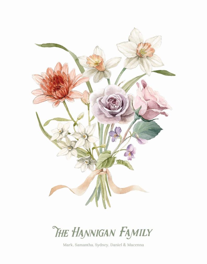 May include: A watercolor painting of a bouquet of flowers tied with a peach-colored ribbon. The bouquet includes pink roses, white daffodils, a peach-colored gerbera daisy, and white star-shaped flowers. The text "THE HANNIGAN FAMILY" is written in green below the bouquet, with the names "Mark, Samantha, Sydney, Daniel & Macenna" written in smaller green text below.