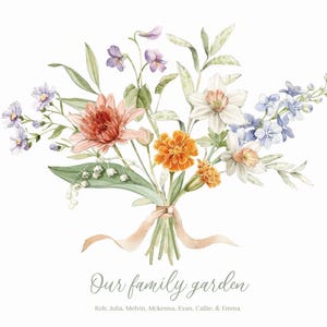 May include: A watercolor painting of a bouquet of flowers in shades of orange, yellow, white, purple, and blue. The flowers are tied together with a peach-colored ribbon. The text "Our family garden" is written below the bouquet, followed by a list of names: Rob, Julia, Melvin, Mckenna, Evan, Callie, & Emma.
