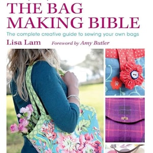 Bag Purse Pattern Sewing Book "Bag Making Bible: The Complete Guide to Sewing and Customizing Your Own Unique Bags" Lisa Lam