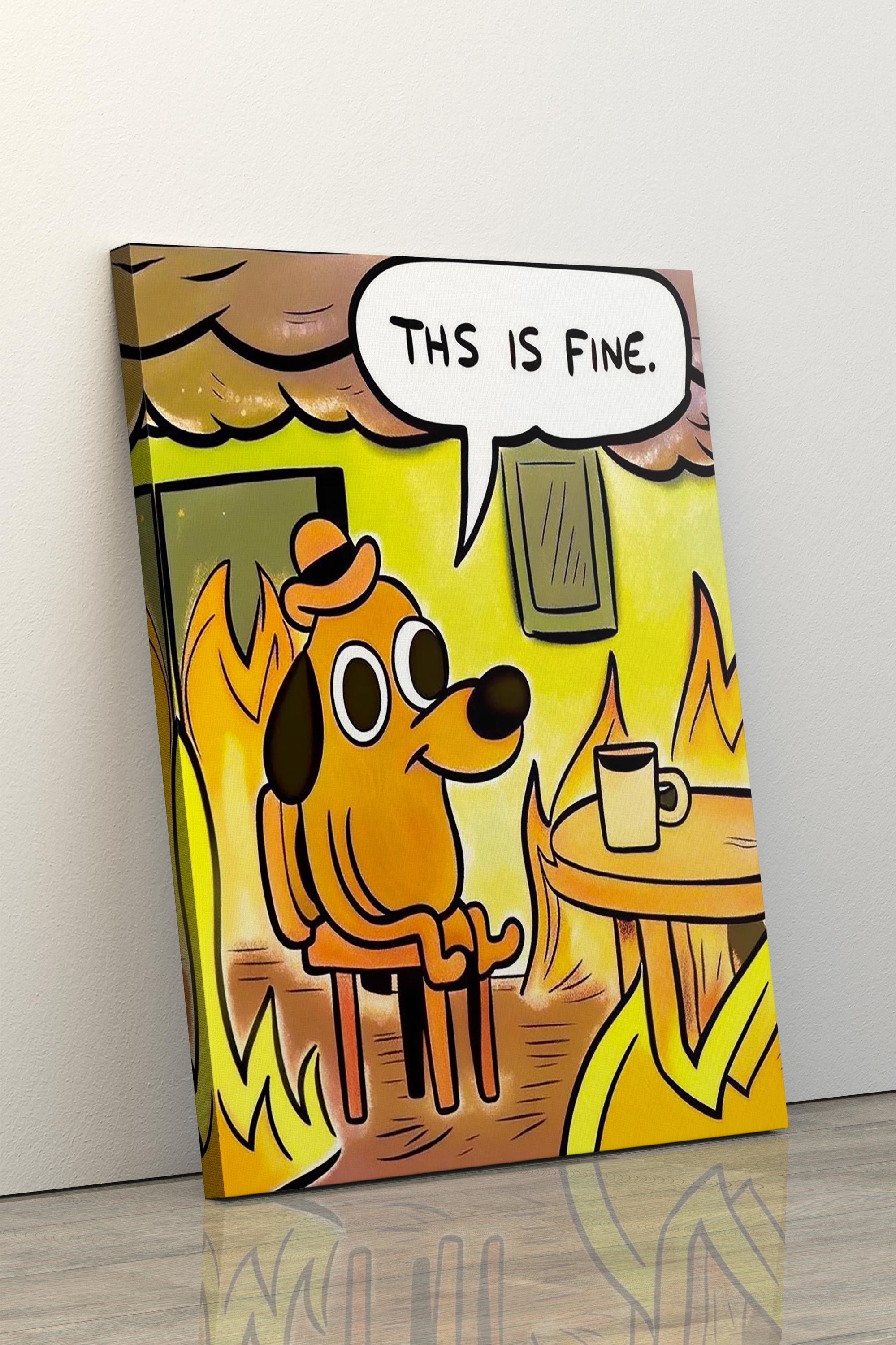 This is Fine Meme Canvas Print - Funny Comic Dog in Fire Art - Ironic Wall  Decor - Internet Culture Quote Poster - Etsy