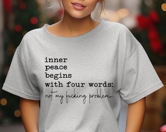 Inner Peace Begins With Four Words Shirt, Sarcastic Shirt, Hilarious Joke, Best Friend Gift Crewneck, Funny Shirt, Snarky Sweatshirt