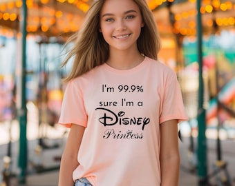 I'm 99.9% Sure I'm a Disney Princess Shirt, Disney Princess Shirt,Disney Gift For Her, Cute Disney Graphic Shirt, 2025 Disney Princess Shirt