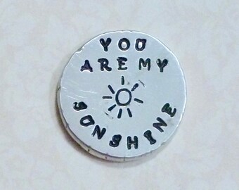 You are my Sunshine Hand Stamped Personalized Pewter Pocket Love Token Keepsake