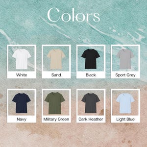 May include: Image showcasing a variety of t-shirt colors, including white, sand, black, sport grey, navy, military green, dark heather, and light blue. The word "Colors" is displayed at the top. Each shirt is presented in a framed box with its color name below.