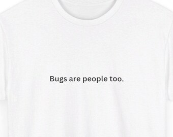 T-shirt graphique minimaliste Bugs Are People Too - Célébrez la nature en 100 % coton américain