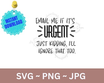 Funny Office SVG: Sarcastic Work Quote - Email Me Humor (Instant Download PNG JPG)