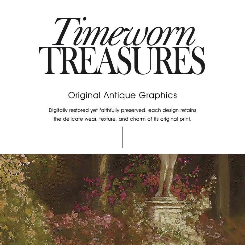 May include: A graphic display featuring the text Timeworn TREASURES Original Antique Graphics. Below the text, a digitally restored antique painting depicts a garden scene with a stone statue base, lush green foliage, and clusters of pink and white flowers.
