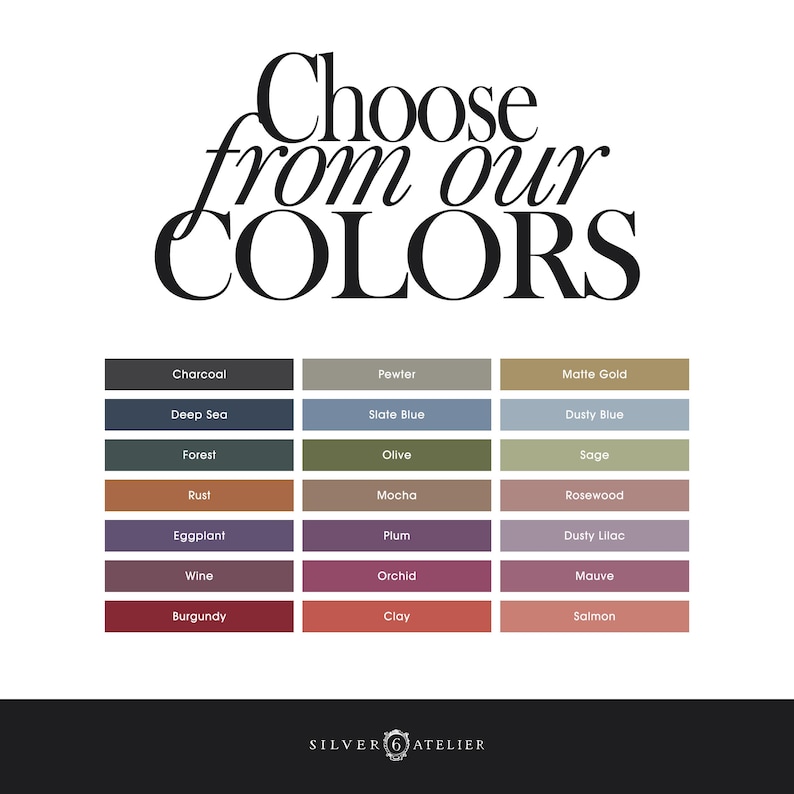 May include: Image featuring a color palette with various shades, including Charcoal, Deep Sea, and Forest. The text "Choose from our COLORS" is displayed at the top. The brand name "SILVER 6 ATELIER" is at the bottom.