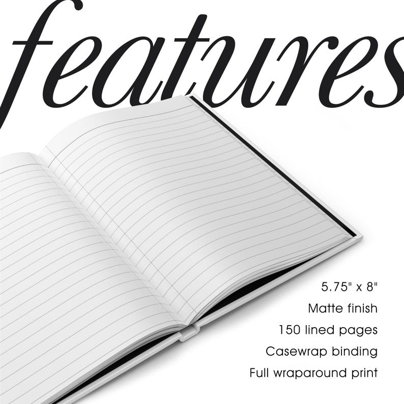 May include: An open notebook with lined pages, featuring the text features at the top. The notebook has a matte finish, casewrap binding, and a full wraparound print. It measures 5.75 inches by 8 inches and contains 150 lined pages for writing.