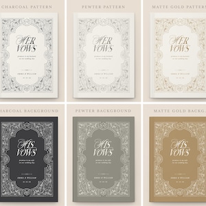 May include: A collection of six vow books with ornate, floral-inspired borders. The books feature the text "Her Vows" and "His Vows" in elegant script, with names and dates. Color variations include charcoal, pewter, and matte gold.