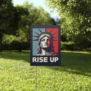 Statue of Liberty Protest Yard Sign: Rise Up Political Art