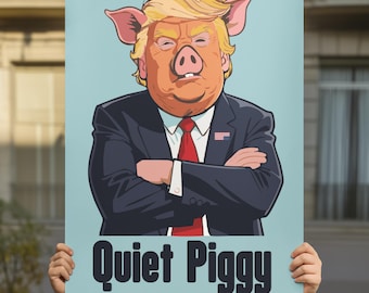 May include: A light blue poster featuring a cartoon illustration of a person with a pig's face, wearing a suit and tie. The poster has the text "Quiet Piggy" in bold, black letters.