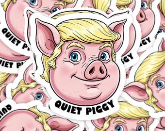 Quiet Piggy Kiss Cut Sticker, Anti-Trump Sticker Pack, Political Humor