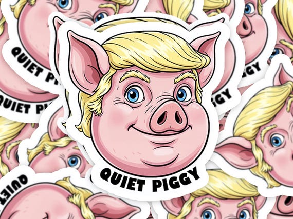 Quiet Piggy Kiss Cut Sticker, Anti-Trump Sticker Pack, Political Humor