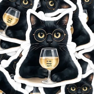 May include: A sticker featuring a black cat wearing round glasses, holding a wine glass with the text "IS HE DEAD YET?". The cat is depicted with a sophisticated and humorous expression, suggesting a playful theme.