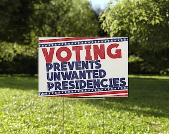 Voting Prevents Unwanted Presidencies Plastic Yard Sign, Anti Trump Sign