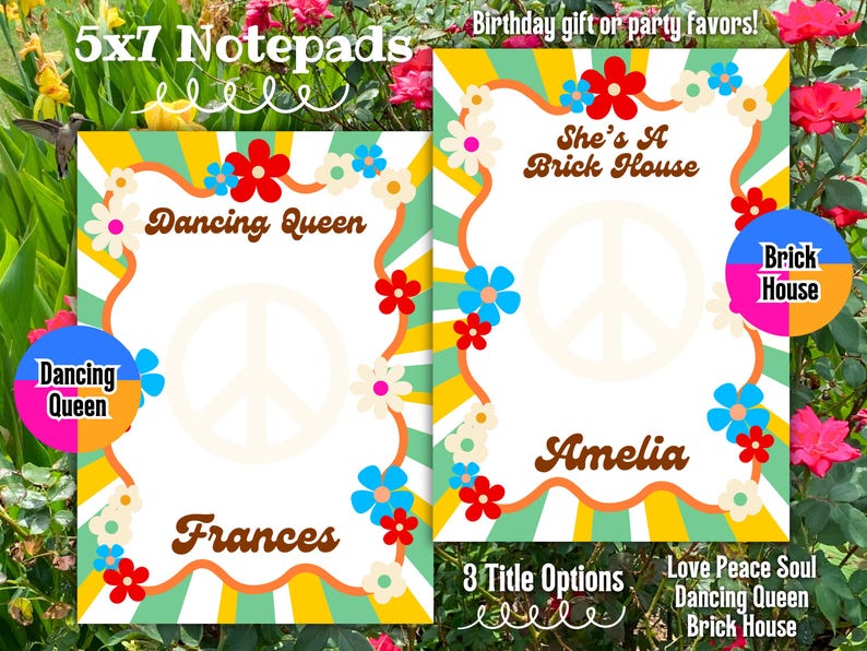 May include: Two 5x7 inch notepads with floral borders and peace signs. One notepad reads "Dancing Queen" and "Frances", the other reads "She's A Brick House" and "Amelia". The notepads are decorated with red, blue, and white flowers.