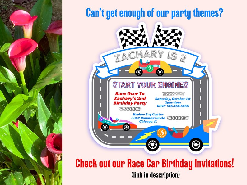 May include: A light pink invitation with a race car theme. The invitation includes the text "ZACHARY IS 2" and "START YOUR ENGINES". The invitation also includes the date, time, and location of the party. The invitation also includes the text "Check out our Race Car Birthday Invitations!"