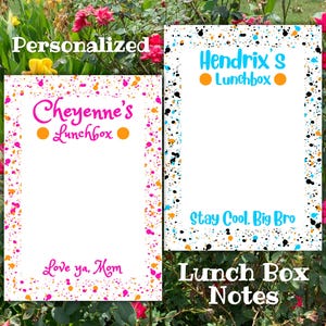 May include: Two personalized lunch box notes with colorful splatter designs. One says "Cheyenne's Lunchbox" in pink, the other says "Hendrix's Lunchbox" in blue. The notes include the phrases "Love ya, Mom" and "Stay Cool. Big Bro."