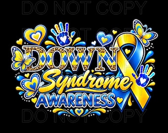 May include: A graphic design featuring the text Down Syndrome Awareness in blue and yellow. The design includes a blue and yellow awareness ribbon, butterflies, hearts, and handprints on a black background with a repeating DO NOT COPY watermark.